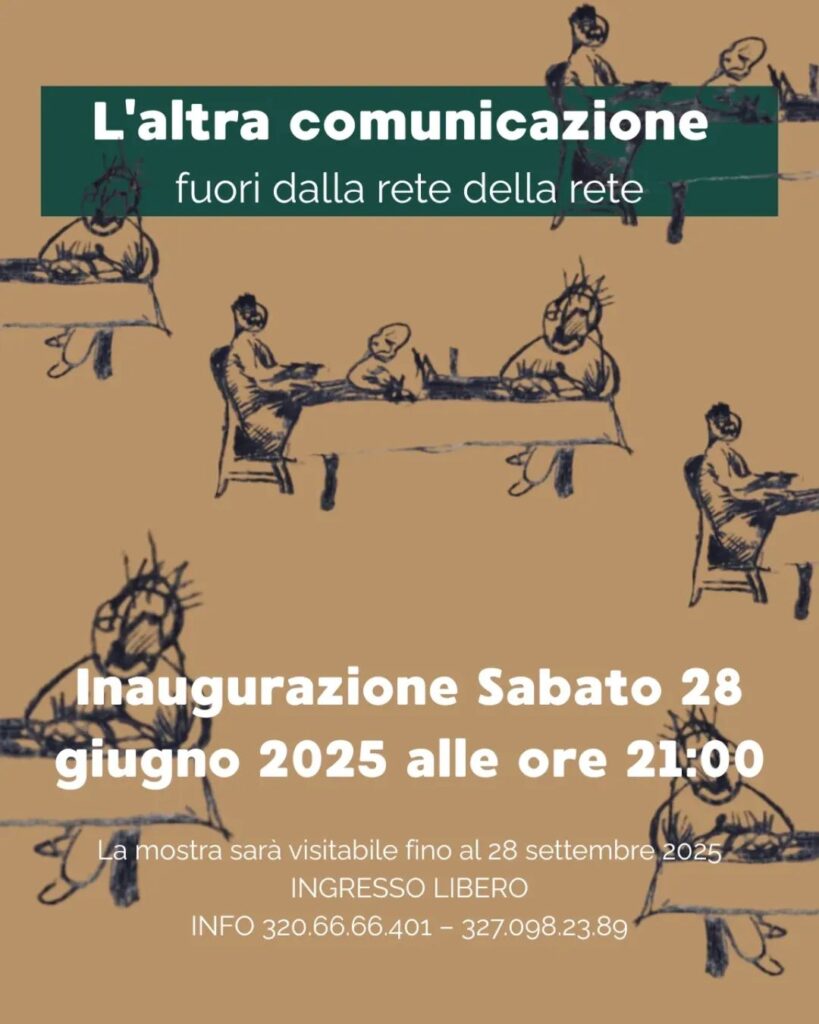 L'altra comunicazione (fuori dalla rete della rete)-(28 giugno/28 settembre 2025)
